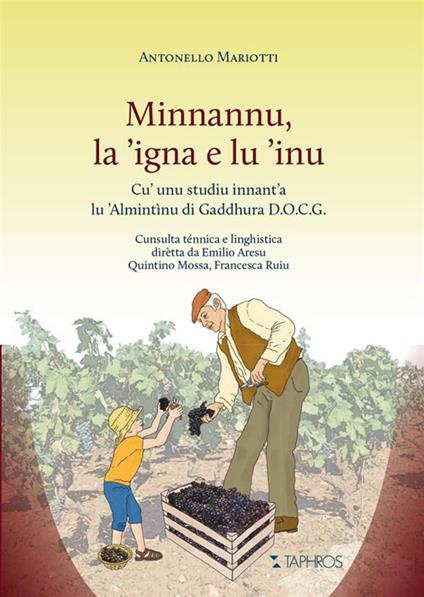Minnannu, la 'igna e lu 'inu. Cu' unu studiu innant'a lu 'Almintìnu di Gaddhura D.O.C.G.. Nuova ediz. - Antonello Mariotti - copertina