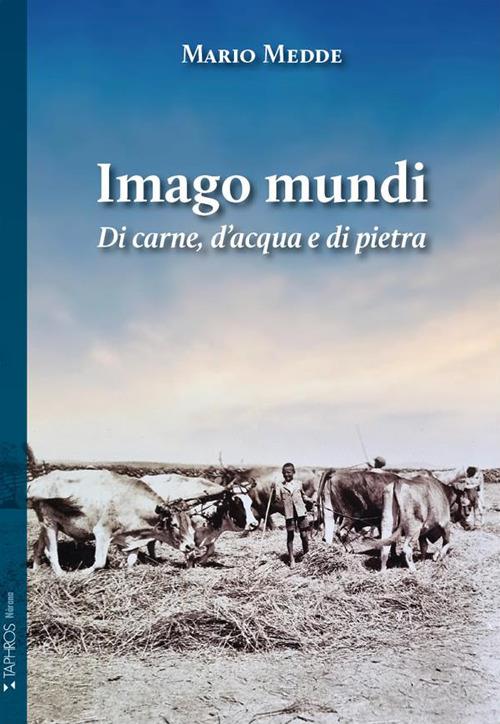 Imago mundi. Di carne, d'acqua e di pietra - Mario Medde - copertina