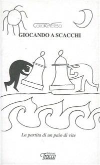 Giocando a scacchi - Adolfo De Cecco,Giorgio D'Orazio - copertina