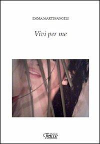Vivi per me - Emma Martinangeli - copertina