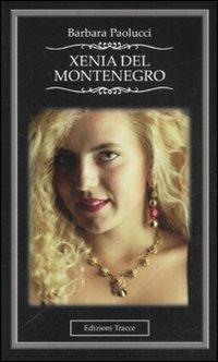 Xenia del Montenegro - Barbara Paolucci - copertina