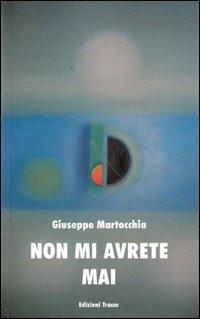 Non mi avrete mai - Giuseppe Martocchia - copertina