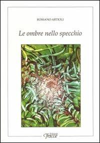 Le ombre nello specchio - Rossano Artioli - copertina