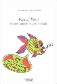 Piccoli poeti (e una maestra fortunata) - Carla Grisanti Giannini - copertina