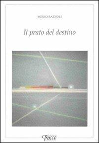 Il prato del destino - Mirko Bazzoli - copertina
