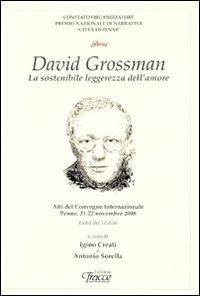 David Grossman. La sostenibile leggenda dell'amore - Walter Mauro,M. Franca Zuccarello - copertina