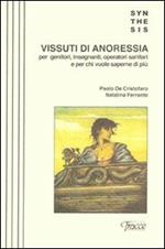 Vissuti di anoressia. Per i genitori, insegnanti, operatori sanitari e per chi vuole saperne di più