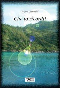 Che io ricordi!! - Stefano Costantini - copertina