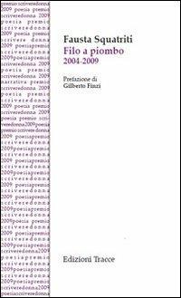 Filo a piombo. 2004-2009 - Fausta Squatriti - copertina