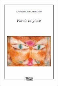 Parole in gioco - Antonella Di Crescenzo - copertina