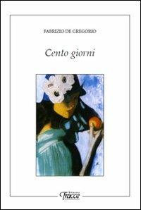 Cento giorni - Fabrizio De Gregorio - copertina
