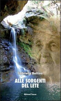 Alle sorgente del Lete - Gabriella Bottino - copertina