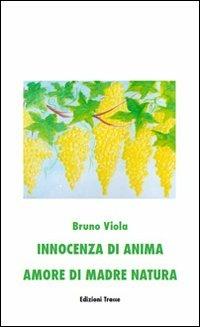 Innocenza di anima. Amore di madre natura - Bruno Viola - copertina