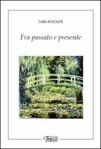 Fra passato e presente - Sara Fasciani - copertina