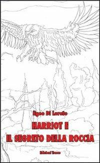 Harriot e il segreto della roccia - Egeo Di Loreto - copertina