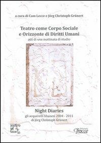 Teatro come corpo sociale e Orizzonte di diritti umani. Night diaries - Cam Lecce,Jörg Christoph Grünert - copertina