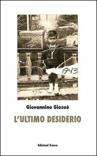 L' ultimo desiderio - Giosuè Giovannino - copertina