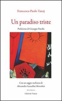 Un paradiso triste - Francesco P. Tanzj - copertina