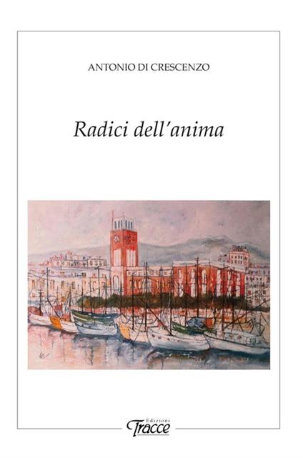 Radici dell'anima - Antonio Di Crescenzo - copertina