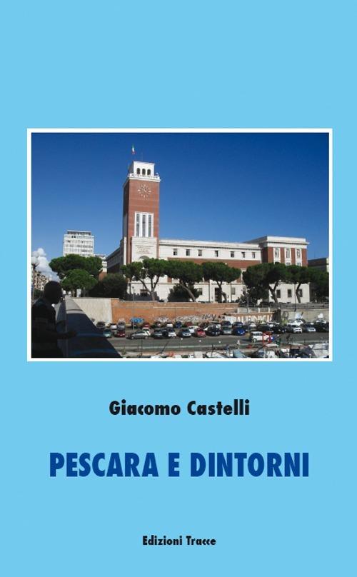 Pescara e dintorni - Giacomo Castelli - copertina