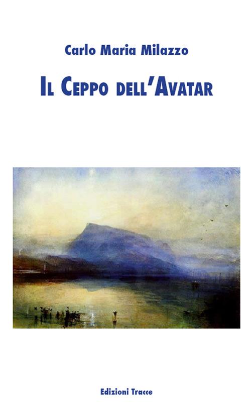 Il ceppo dell'Avatar - Carlo Maria Milazzo - copertina