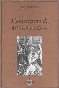 L' esoterismo di Albrecht Dürer. «La Melencolia» - Louis Barmont - copertina