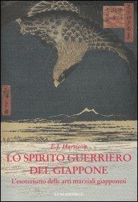 Lo spirito guerriero del Giappone. L'esoterismo delle arti marziali giapponesi - Ernest J. Harrison - copertina