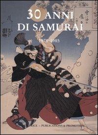 30 anni di samurai. 1976-1985 - 2