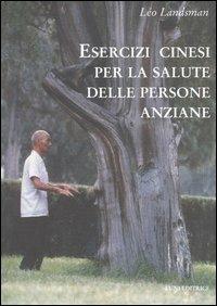 Esercizi cinesi per la salute delle persone anziane - Léo Landsman - copertina