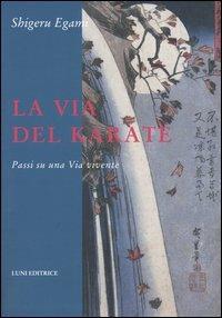 La via del karate. Passi su una via vivente - Shigeru Egami - copertina