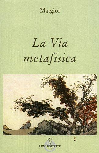 La via metafisica - Matgioï - 2