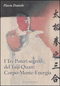 I tre poteri segreti del Taiji Quan: Corpo, Mente, Energia - Flavio Daniele - copertina