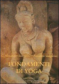 Yoga. Tecniche fondamentali - C. Alexander Simpkins - 2