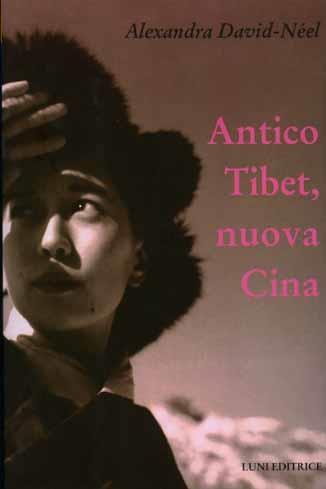Antico Tibet, nuova Cina - Alexandra David-Néel - 2