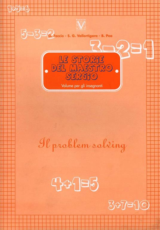 Le storie del maestro Sergio. Il problem solving - Giuseppe Faccio,Sergio Vallortigara,Beppe Pea - copertina