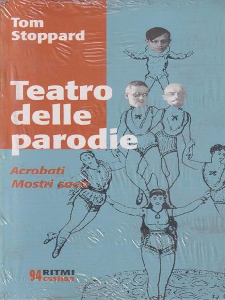 Teatro delle parodie: Acrobati-Mostri sacri - Tom Stoppard - 2