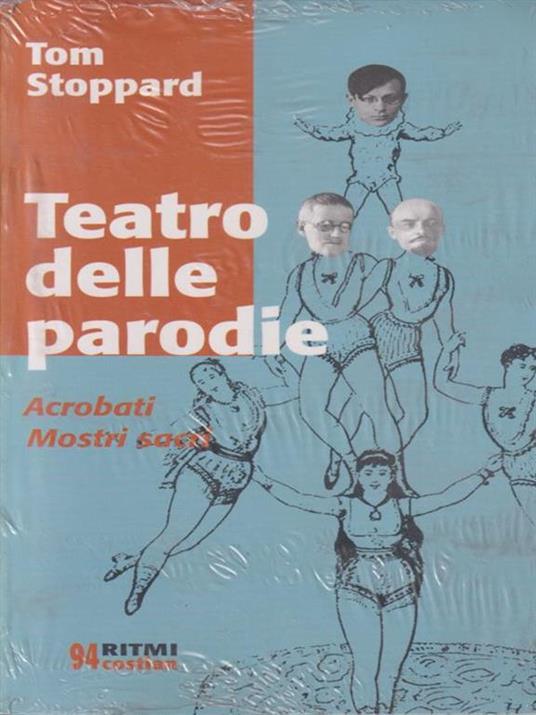 Teatro delle parodie: Acrobati-Mostri sacri - Tom Stoppard - 2