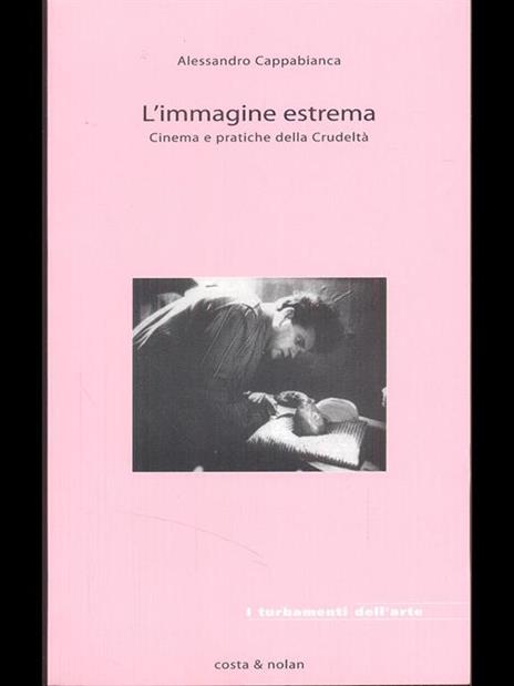 L' immagine estrema. Cinema e pratiche della crudeltà - Alessandro Cappabianca - 3