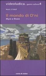 Il mondo di D'ni. Myst e Riven