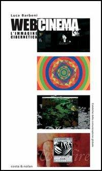 Webcinema. L'immagine cibernetica - Luca Barbeni - copertina