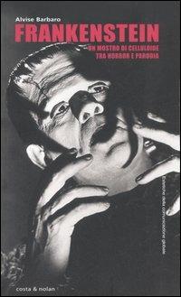Frankenstein. Un mostro di celluloide tra horror e parodia - Alvise Barbaro - copertina
