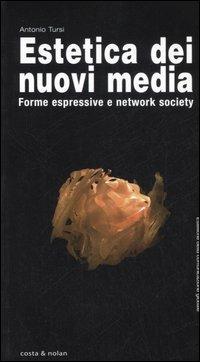 Estetica dei nuovi media. Forme espressive e network society - Antonio Tursi - copertina