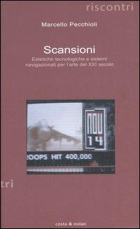 Scansioni. Estetiche tecnologiche e sistemi navigazionali per l'arte del XXI secolo - Marcello Pecchioli - 5