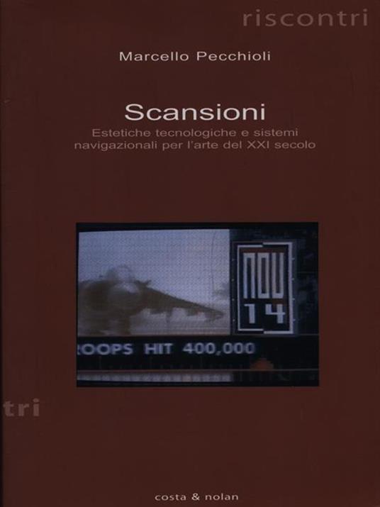 Scansioni. Estetiche tecnologiche e sistemi navigazionali per l'arte del XXI secolo - Marcello Pecchioli - copertina