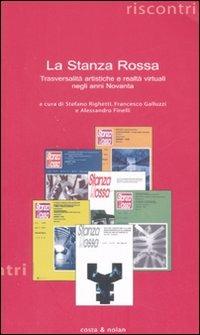 «La Stanza Rossa». Trasversalità artistiche e realtà virtuali negli anni Novanta - copertina
