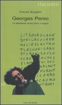 Georges Perec. La letteratura come gioco e sogno - Claude Burgelin - copertina