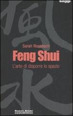 Feng Shui. L'arte di disporre lo spazio