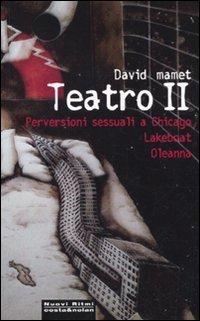 Teatro II: Perversioni sessuali a Chicago-Lakeboat-Oleanna - David Mamet - copertina