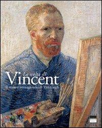 La scelta di Vincent. Il museo immaginario di Van Gogh - C. Stolwijk,S. Van Heugten,Leo Jansen - copertina