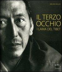 Il terzo occhio. I Lama del Tibet. Catalogo della mostra (Modena, 16 settembre 2005-8 gennaio 2006) - Melina Mulas - copertina